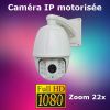 Caméra IP motorisée FULL HD 1080p - Zoom 22X - nocturne 120m